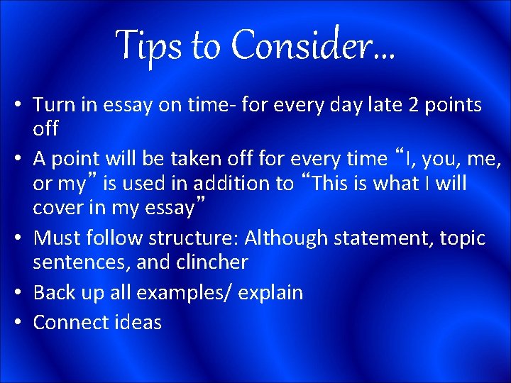 Tips to Consider… • Turn in essay on time- for every day late 2