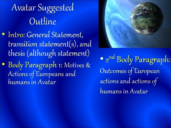 Avatar Suggested Outline • Intro: General Statement, transition statement(s), and thesis (although statement) •