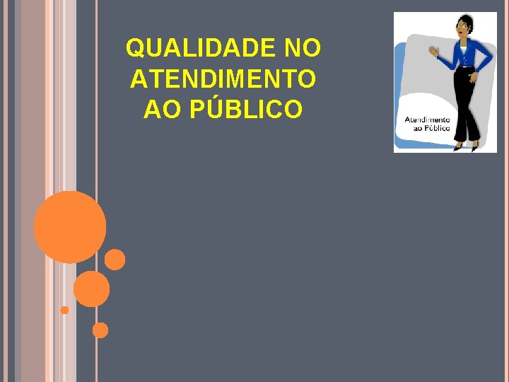 QUALIDADE NO ATENDIMENTO AO PÚBLICO 