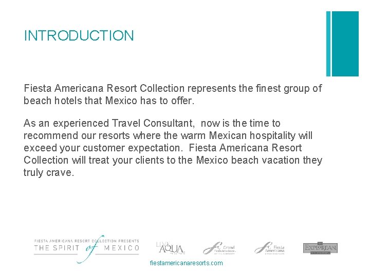 INTRODUCTION Fiesta Americana Resort Collection represents the finest group of beach hotels that Mexico
