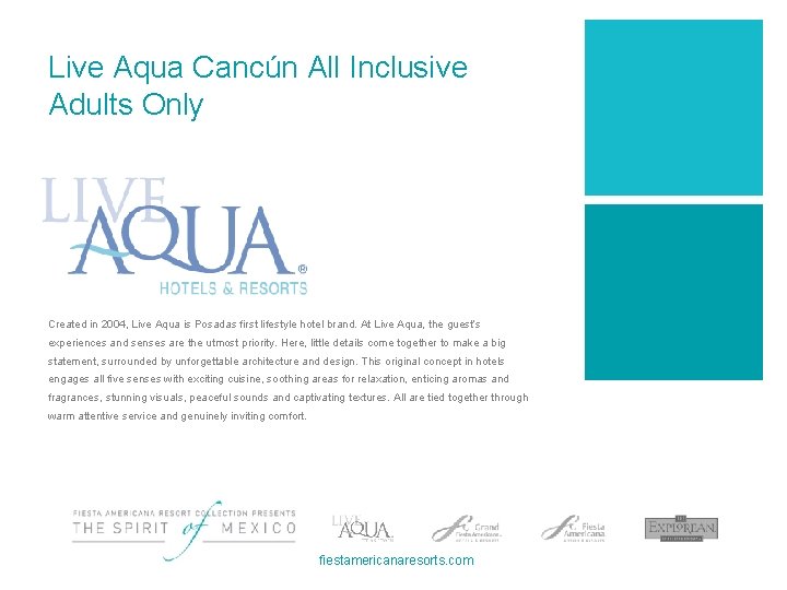 Live Aqua Cancún All Inclusive Adults Only Created in 2004, Live Aqua is Posadas