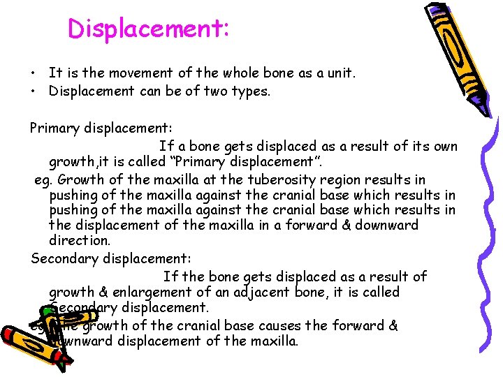 Displacement: • It is the movement of the whole bone as a unit. •