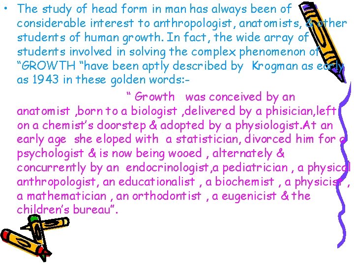  • The study of head form in man has always been of considerable