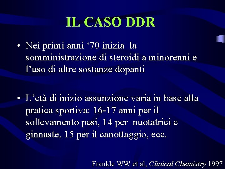 IL CASO DDR • Nei primi anni ‘ 70 inizia la somministrazione di steroidi