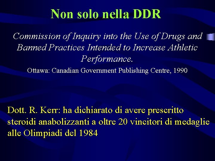 Non solo nella DDR Commission of Inquiry into the Use of Drugs and Banned