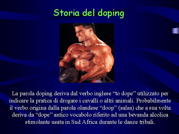 Storia del doping La parola doping deriva dal verbo inglese “to dope” utilizzato per