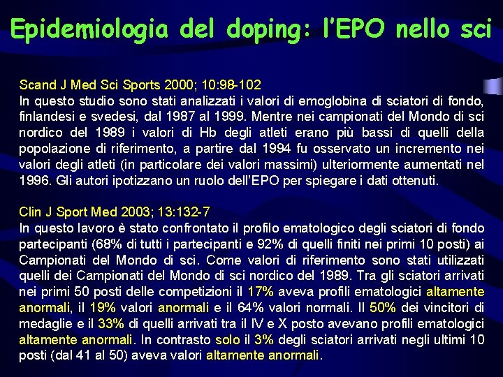 Epidemiologia del doping: l’EPO nello sci Scand J Med Sci Sports 2000; 10: 98