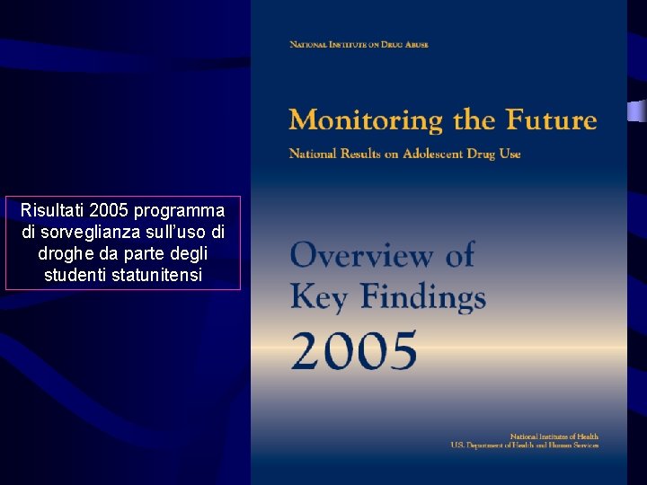 Risultati 2005 programma di sorveglianza sull’uso di droghe da parte degli studenti statunitensi 