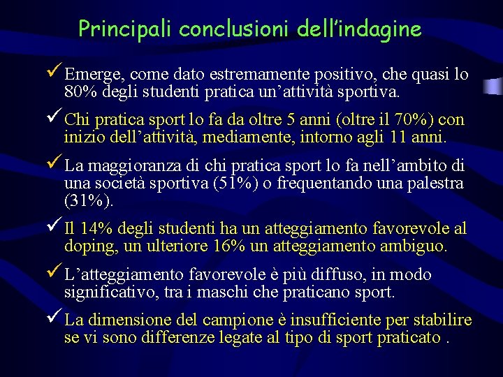 Principali conclusioni dell’indagine ü Emerge, come dato estremamente positivo, che quasi lo 80% degli