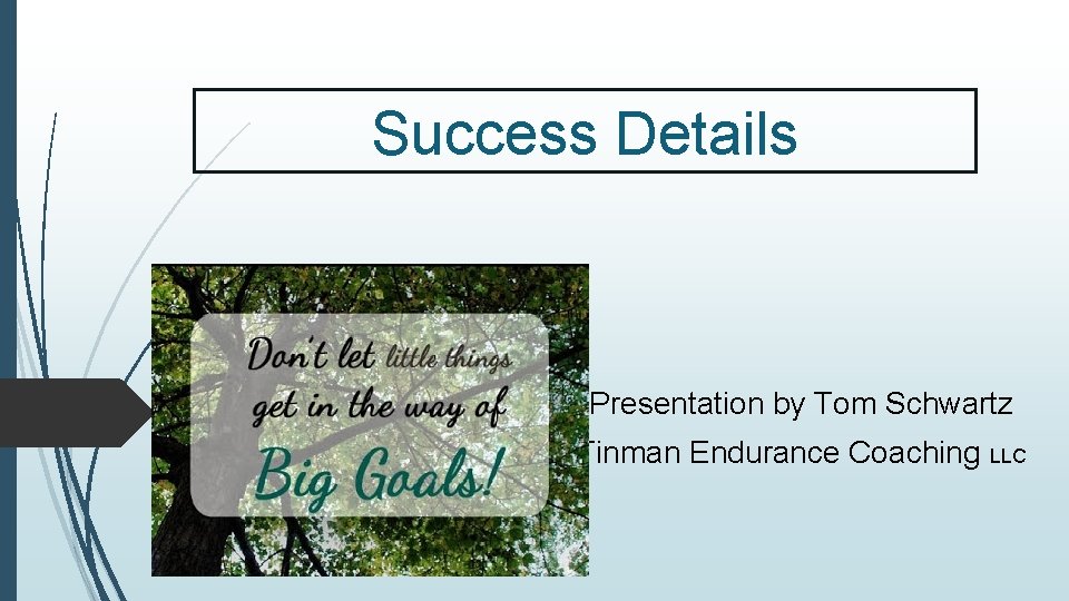 Success Details Presentation by Tom Schwartz Tinman Endurance Coaching LLC 