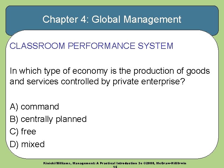 Chapter 4: Global Management CLASSROOM PERFORMANCE SYSTEM In which type of economy is the