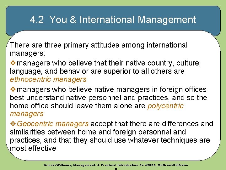 4. 2 You & International Management There are three primary attitudes among international managers: