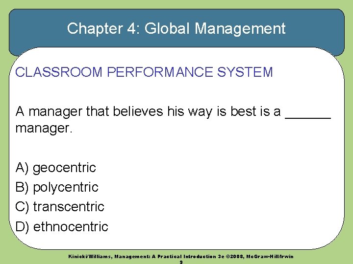 Chapter 4: Global Management CLASSROOM PERFORMANCE SYSTEM A manager that believes his way is