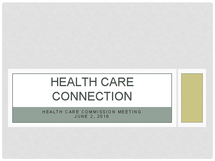 HEALTH CARE CONNECTION HEALTH CARE COMMISSION MEETING JUNE 2, 2016 