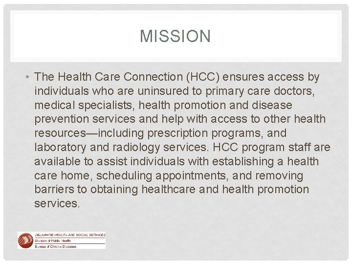 MISSION • The Health Care Connection (HCC) ensures access by individuals who are uninsured