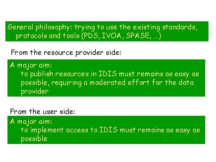 General philosophy: trying to use the existing standards, protocols and tools (PDS, IVOA, SPASE,