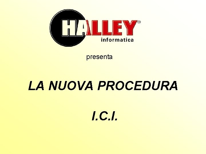 presenta LA NUOVA PROCEDURA I. C. I. 