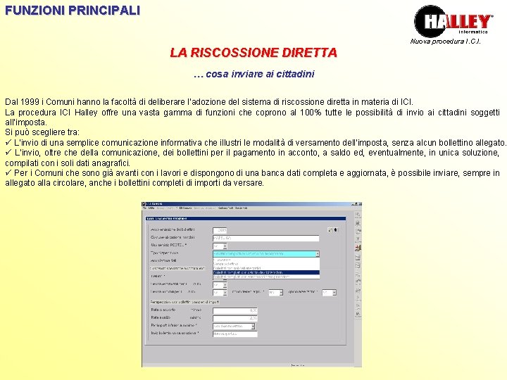 FUNZIONI PRINCIPALI Nuova procedura I. C. I. LA RISCOSSIONE DIRETTA … cosa inviare ai