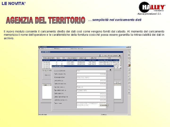 LE NOVITA’ Nuova procedura I. C. I. … semplicità nel caricamento dati Il nuovo