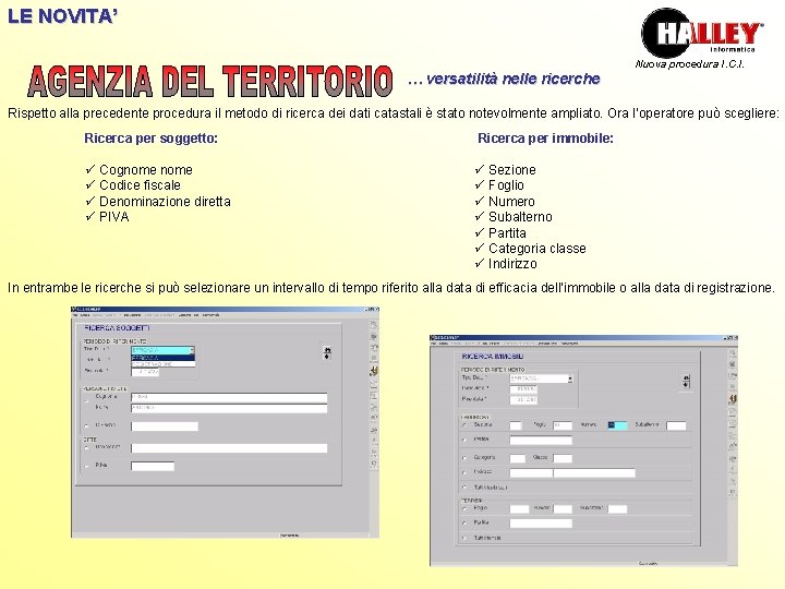 LE NOVITA’ Nuova procedura I. C. I. … versatilità nelle ricerche Rispetto alla precedente