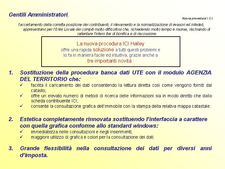 Gentili Amministratori, Nuova procedura I. C. I. l’accertamento della corretta posizione dei contribuenti, il