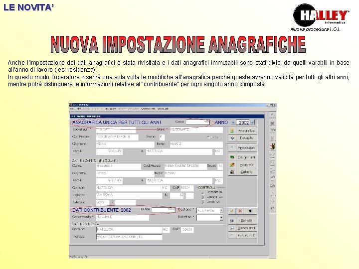 LE NOVITA’ Nuova procedura I. C. I. Anche l’impostazione dei dati anagrafici è stata