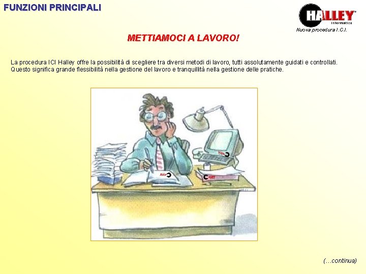 FUNZIONI PRINCIPALI Nuova procedura I. C. I. METTIAMOCI A LAVORO! La procedura ICI Halley