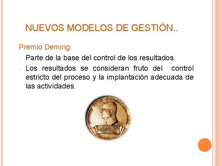 NUEVOS MODELOS DE GESTIÓN. . Premio Deming: - Parte de la base del control