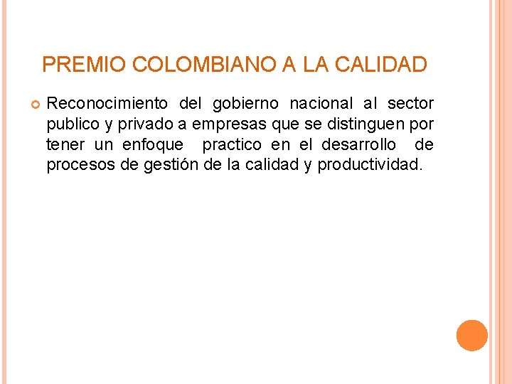 PREMIO COLOMBIANO A LA CALIDAD Reconocimiento del gobierno nacional al sector publico y privado