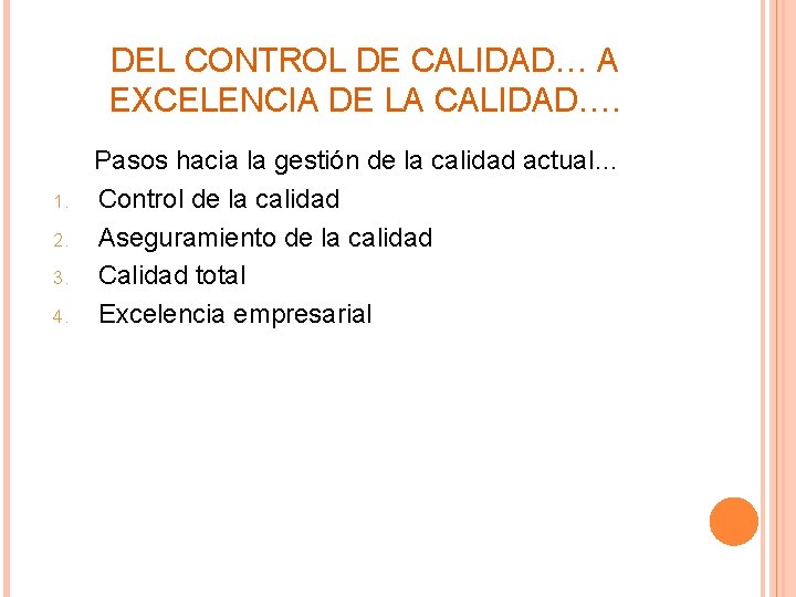 DEL CONTROL DE CALIDAD… A EXCELENCIA DE LA CALIDAD…. 1. 2. 3. 4. Pasos