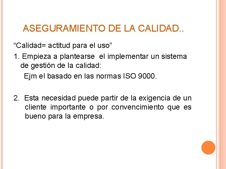 ASEGURAMIENTO DE LA CALIDAD. . “Calidad= actitud para el uso” 1. Empieza a plantearse