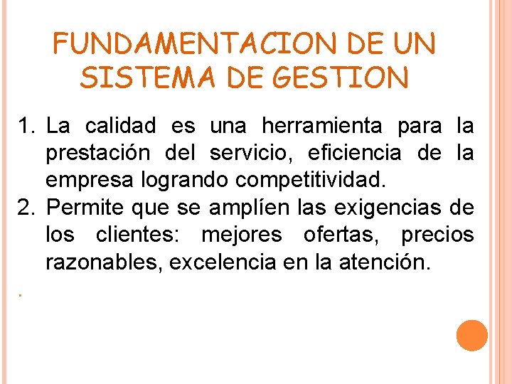 FUNDAMENTACION DE UN SISTEMA DE GESTION 1. La calidad es una herramienta para la