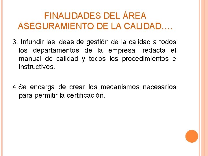 FINALIDADES DEL ÁREA ASEGURAMIENTO DE LA CALIDAD…. 3. Infundir las ideas de gestión de