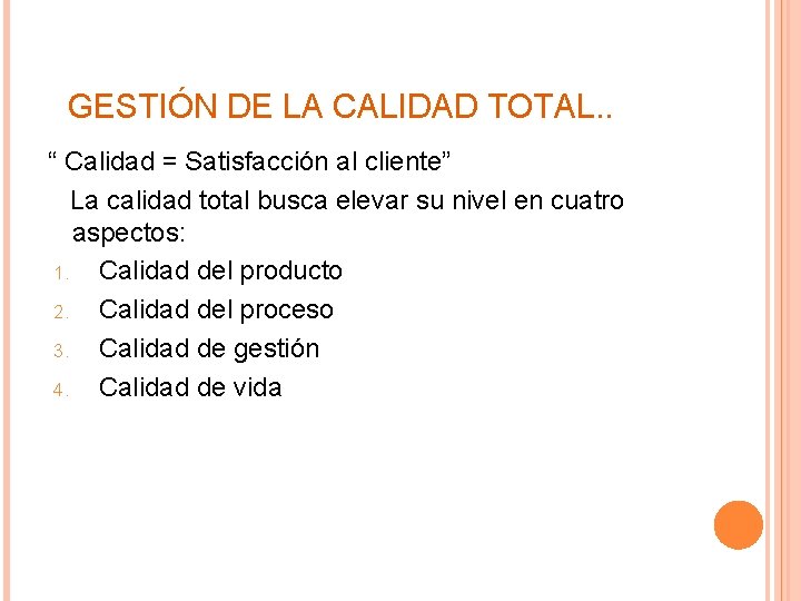 GESTIÓN DE LA CALIDAD TOTAL. . “ Calidad = Satisfacción al cliente” La calidad
