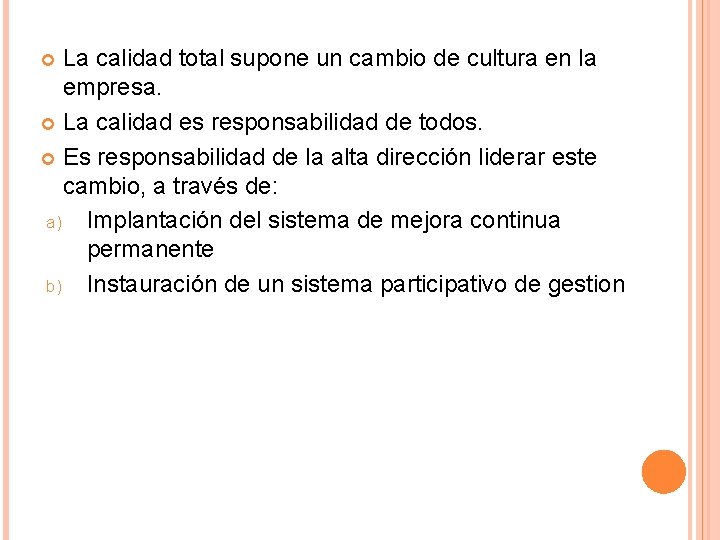La calidad total supone un cambio de cultura en la empresa. La calidad es