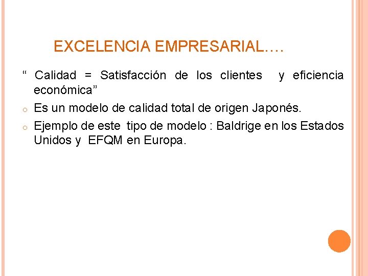 EXCELENCIA EMPRESARIAL…. “ Calidad = Satisfacción de los clientes y eficiencia económica” o Es