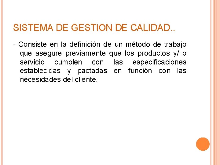 SISTEMA DE GESTION DE CALIDAD. . - Consiste en la definición de un método