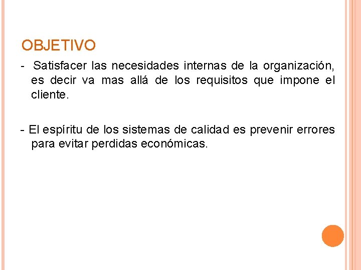 OBJETIVO - Satisfacer las necesidades internas de la organización, es decir va mas allá