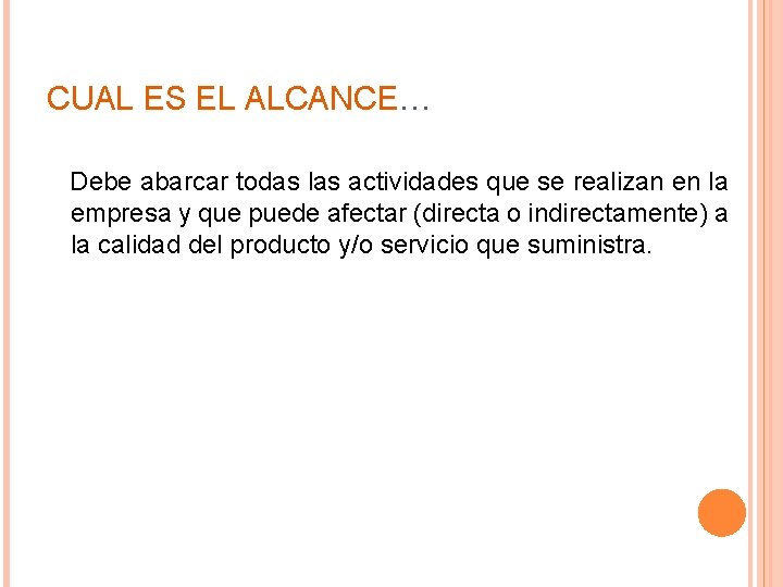 CUAL ES EL ALCANCE… Debe abarcar todas las actividades que se realizan en la