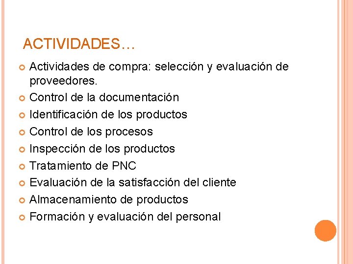 ACTIVIDADES… Actividades de compra: selección y evaluación de proveedores. Control de la documentación Identificación