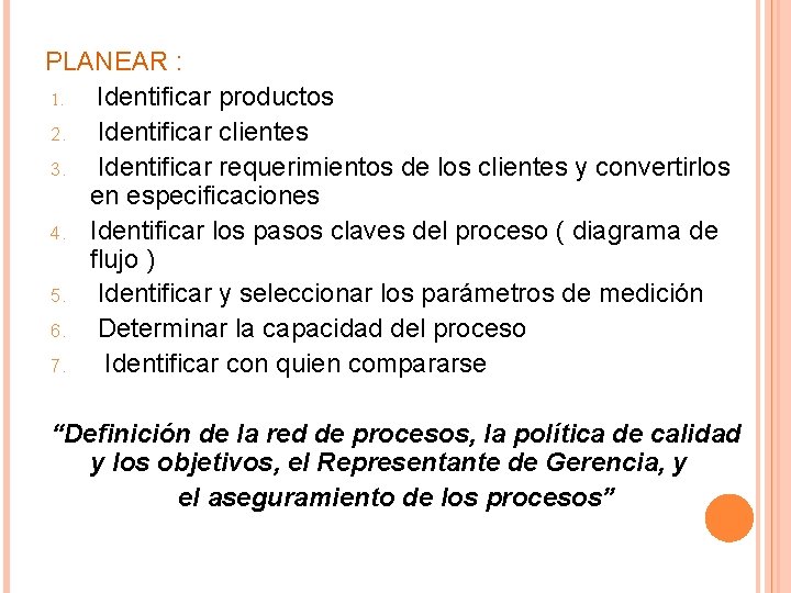 PLANEAR : 1. Identificar productos 2. Identificar clientes 3. Identificar requerimientos de los clientes