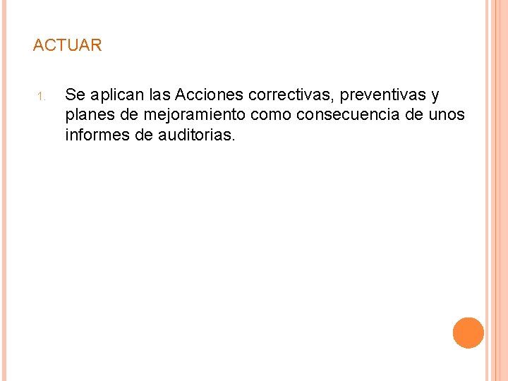 ACTUAR 1. Se aplican las Acciones correctivas, preventivas y planes de mejoramiento como consecuencia