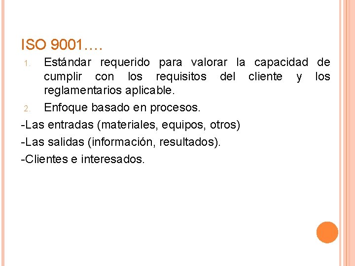 ISO 9001…. Estándar requerido para valorar la capacidad de cumplir con los requisitos del