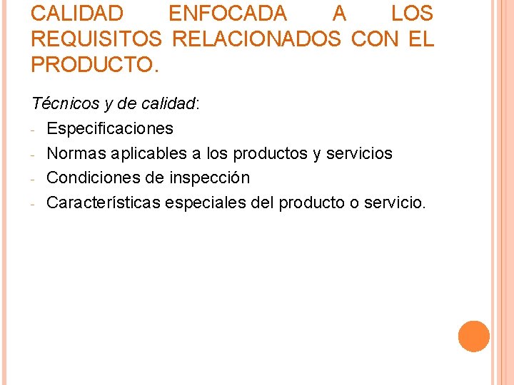 CALIDAD ENFOCADA A LOS REQUISITOS RELACIONADOS CON EL PRODUCTO. Técnicos y de calidad: -
