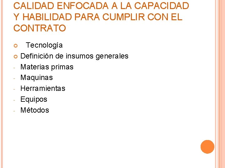 CALIDAD ENFOCADA A LA CAPACIDAD Y HABILIDAD PARA CUMPLIR CON EL CONTRATO Tecnología Definición