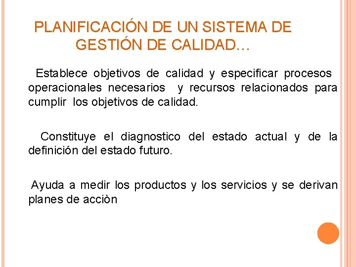 PLANIFICACIÓN DE UN SISTEMA DE GESTIÓN DE CALIDAD… Establece objetivos de calidad y especificar