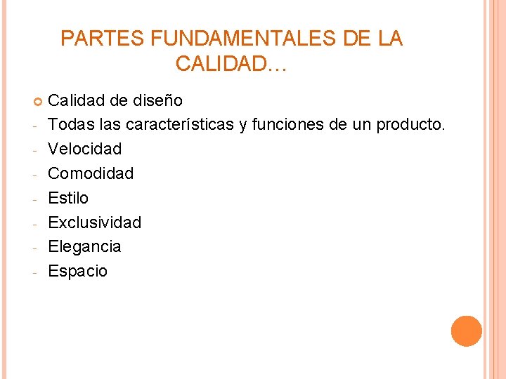 PARTES FUNDAMENTALES DE LA CALIDAD… - Calidad de diseño Todas las características y funciones