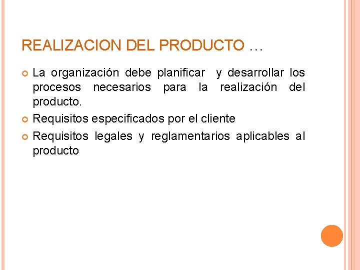 REALIZACION DEL PRODUCTO … La organización debe planificar y desarrollar los procesos necesarios para