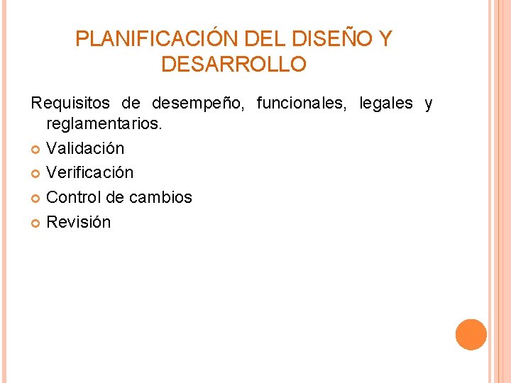 PLANIFICACIÓN DEL DISEÑO Y DESARROLLO Requisitos de desempeño, funcionales, legales y reglamentarios. Validación Verificación