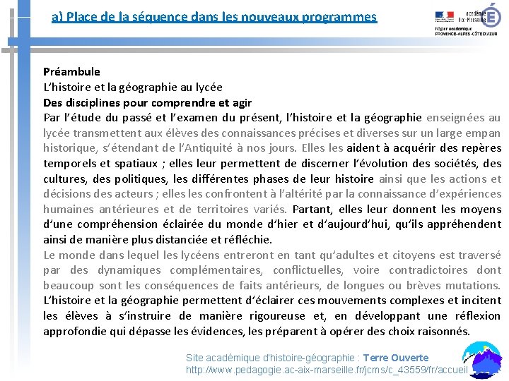 a) Place de la séquence dans les nouveaux programmes Préambule L’histoire et la géographie